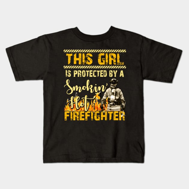 This Girl Is Protected By A Smoking Hot Firefighter Kids T-Shirt by Otis Patrick